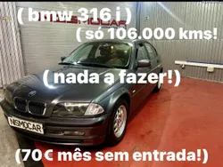 BMW 316 Nada a fazer ! 70 mês só 106.000 kms